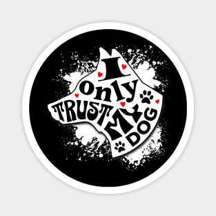 I Only Trust My Dog Funny Message Magnet